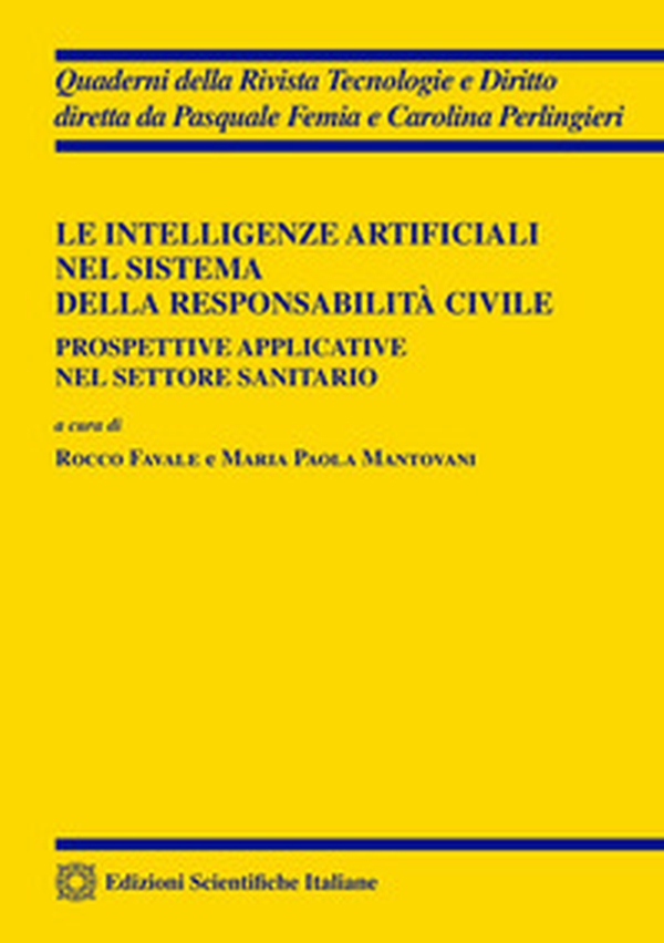 Le intelligenze artificiali nel sistema della responsabilità civile. Prospettive applicative nel settore sanitario - Librerie.coop