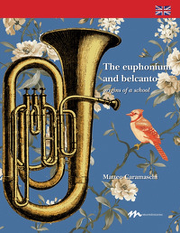 The Euphonium and belcanto. Origins of a school - Librerie.coop The Euphonium and belcanto. Origins of a school - Librerie.coop