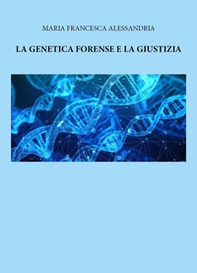 La genetica forense e la giustizia - Librerie.coop