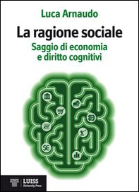La ragione sociale. Saggio di economia e diritto cognitivi - Librerie.coop