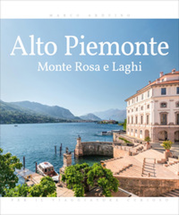 Alto Piemonte. Monte Rosa e laghi - Librerie.coop