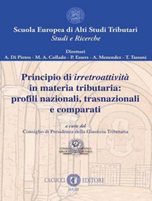 Principio di irretroattività in materia tributaria: profili nazionali, trasnazionali e comparati - Librerie.coop
