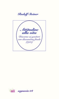 Attitudine alla vita. Discorso ai genitori con discussione finale (1921) - Librerie.coop