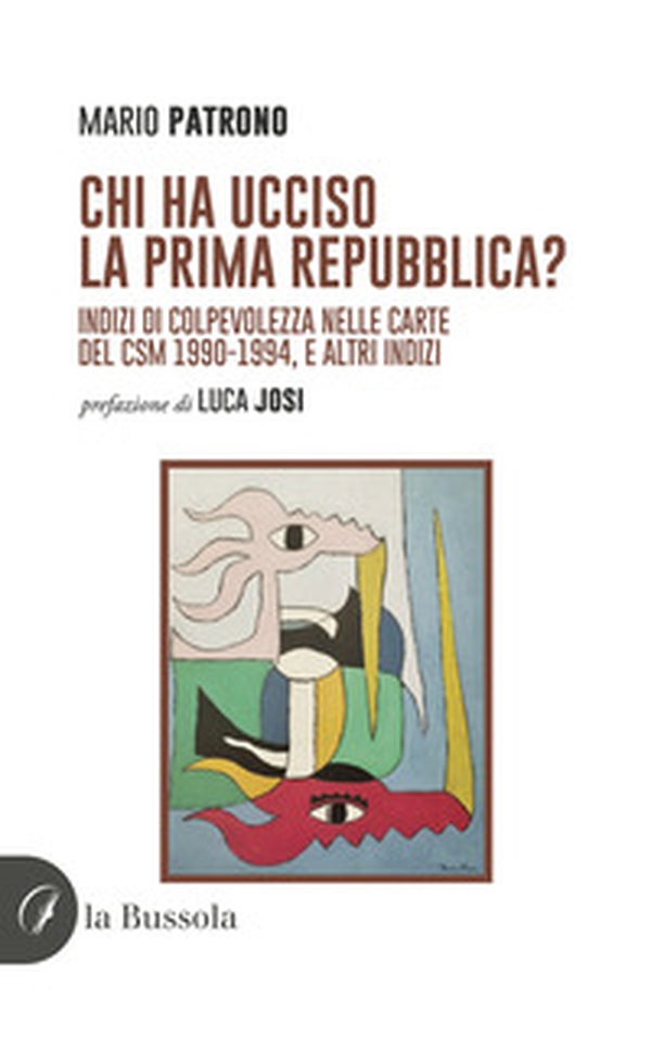 Chi ha ucciso la prima Repubblica? Indizi di colpevolezza nelle carte del CSM 1990-1994, e altri indizi - Librerie.coop Chi ha ucciso la prima Repubblica? Indizi di colpevolezza nelle carte del CSM 1990-1994, e altri indizi - Librerie.coop
