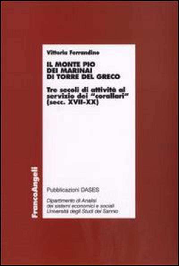 Il monte Pio dei marinai di Torre del Greco. Tre secoli di attività al servizio dei «corallari» (secoli XVII-XX) - Librerie.coop Il monte Pio dei marinai di Torre del Greco. Tre secoli di attività al servizio dei «corallari» (secoli XVII-XX) - Librerie.coop