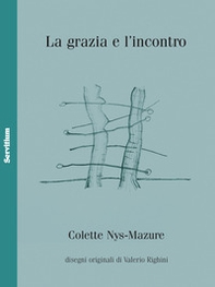 La grazia e l'incontro - Librerie.coop