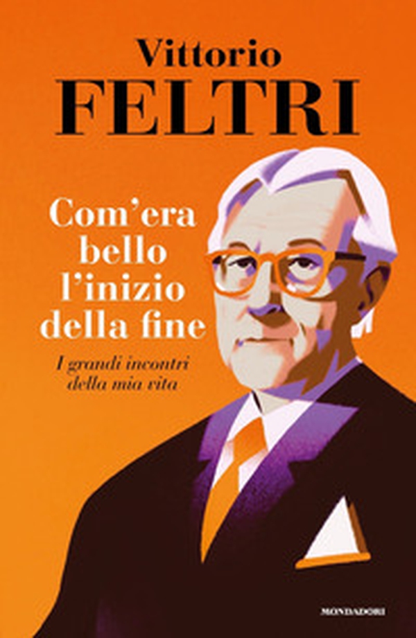 Come era bello l'inizio della fine. I grandi incontri della mia vita - Librerie.coop Come era bello l'inizio della fine. I grandi incontri della mia vita - Librerie.coop