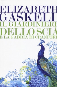 Il giardiniere dello Scià e La gabbia di Cranford - Librerie.coop Il giardiniere dello Scià e La gabbia di Cranford - Librerie.coop
