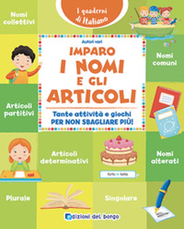 Imparo i nomi e gli articoli. Tante attività e giochi per non sbagliare più! - Librerie.coop Imparo i nomi e gli articoli. Tante attività e giochi per non sbagliare più! - Librerie.coop