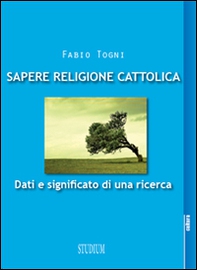 Sapere religione cattolica. Dati e significato di una ricerca - Librerie.coop