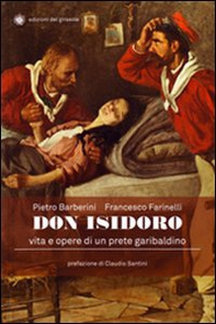 Don Isidoro. Vita e opere di un prete garibaldino - Librerie.coop