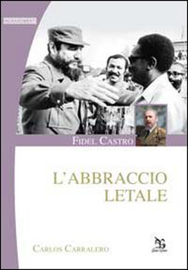 Fidel Castro. L'abbraccio letale - Librerie.coop Fidel Castro. L'abbraccio letale - Librerie.coop