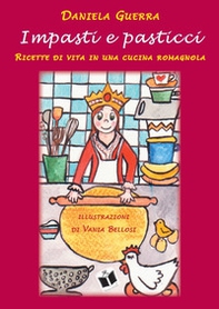 Impasti e pasticci. Ricette di vita in una cucina romagnola - Librerie.coop