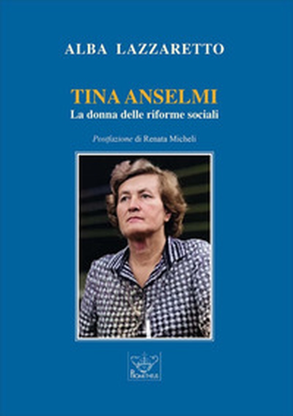 Tina Anselmi. La donna delle riforme sociali - Librerie.coop Tina Anselmi. La donna delle riforme sociali - Librerie.coop