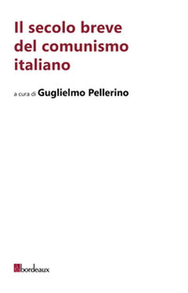 Il secolo breve del comunismo italiano - Librerie.coop