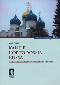 Kant e l'ortodossia russa. Accademie ecclesiastiche e filosofia in Russia tra XVIII e XIX secolo - Librerie.coop