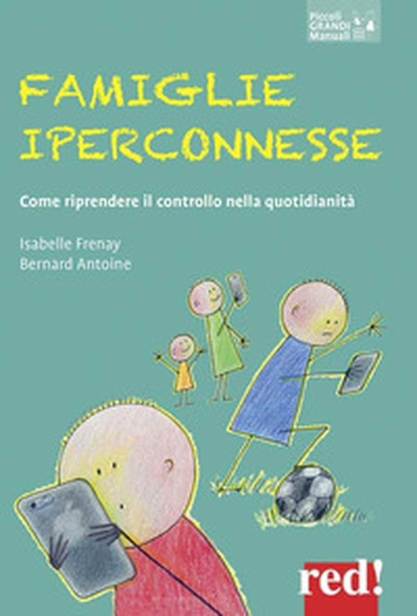 Famiglie iperconnesse. Come riprendere il controllo nella quotidianità - Librerie.coop Famiglie iperconnesse. Come riprendere il controllo nella quotidianità - Librerie.coop