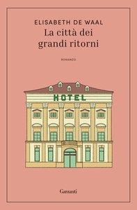 La città dei grandi ritorni - Librerie.coop La città dei grandi ritorni - Librerie.coop