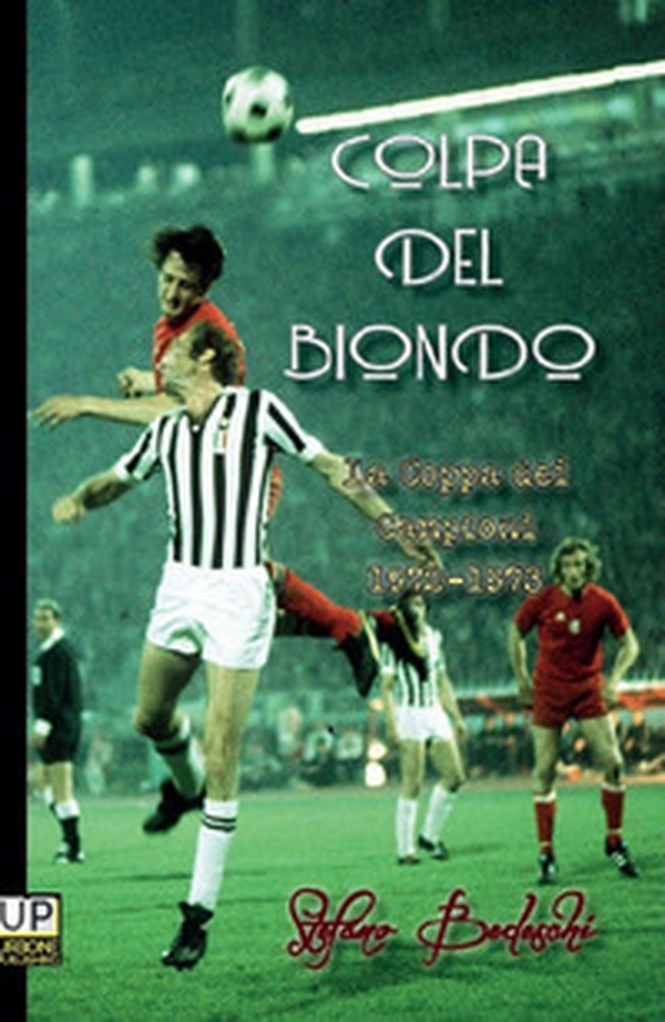 Colpa del biondo. La coppa dei Campioni 1972-73 - Librerie.coop Colpa del biondo. La coppa dei Campioni 1972-73 - Librerie.coop
