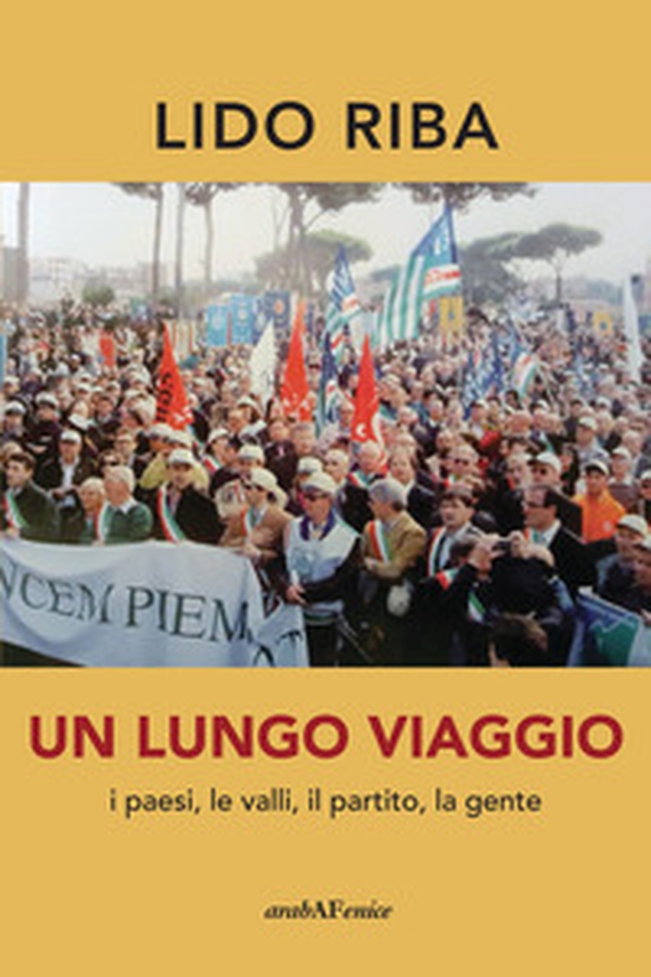 Un lungo viaggio. I paesi, le valli, il partito, la gente - Librerie.coop Un lungo viaggio. I paesi, le valli, il partito, la gente - Librerie.coop