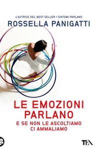 Le emozioni parlano e se non le ascoltiamo ci ammaliamo - Librerie.coop Le emozioni parlano e se non le ascoltiamo ci ammaliamo - Librerie.coop