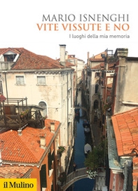Vite vissute e no. I luoghi della mia memoria - Librerie.coop