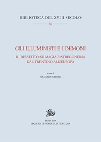 Gli Illuministi e i demoni. Il dibattito su magia e stregoneria nel Trentino all'Europa - Librerie.coop