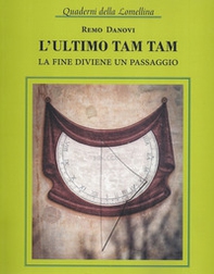 L'ultimo tam tam. La fine diviene un passaggio - Librerie.coop