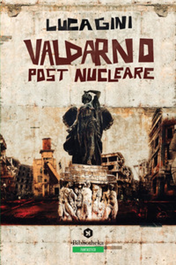 Valdarno post nucleare. Un romanzo distopico ambientato in Toscana - Librerie.coop Valdarno post nucleare. Un romanzo distopico ambientato in Toscana - Librerie.coop