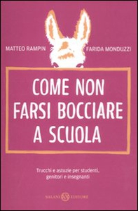 Come non farsi bocciare a scuola. Trucchi e astuzie per studenti, genitori e insegnanti - Librerie.coop