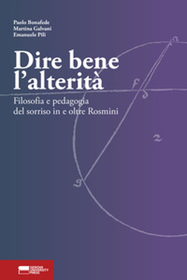 Dire bene l'alterità. Filosofia e pedagogia del sorriso in e oltre Rosmini - Librerie.coop Dire bene l'alterità. Filosofia e pedagogia del sorriso in e oltre Rosmini - Librerie.coop