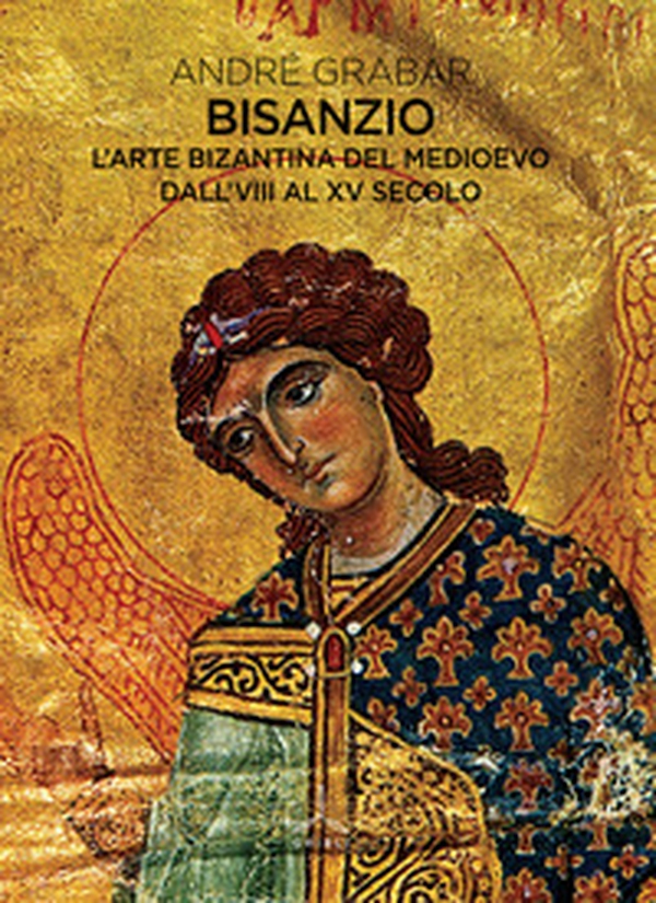 Bisanzio. L'arte bizantina del medioevo dall'VIII al XV secolo - Librerie.coop Bisanzio. L'arte bizantina del medioevo dall'VIII al XV secolo - Librerie.coop