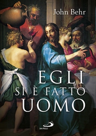 Egli si è fatto uomo. Meditazioni sull'antropologia cristiana in parole e immagini - Librerie.coop