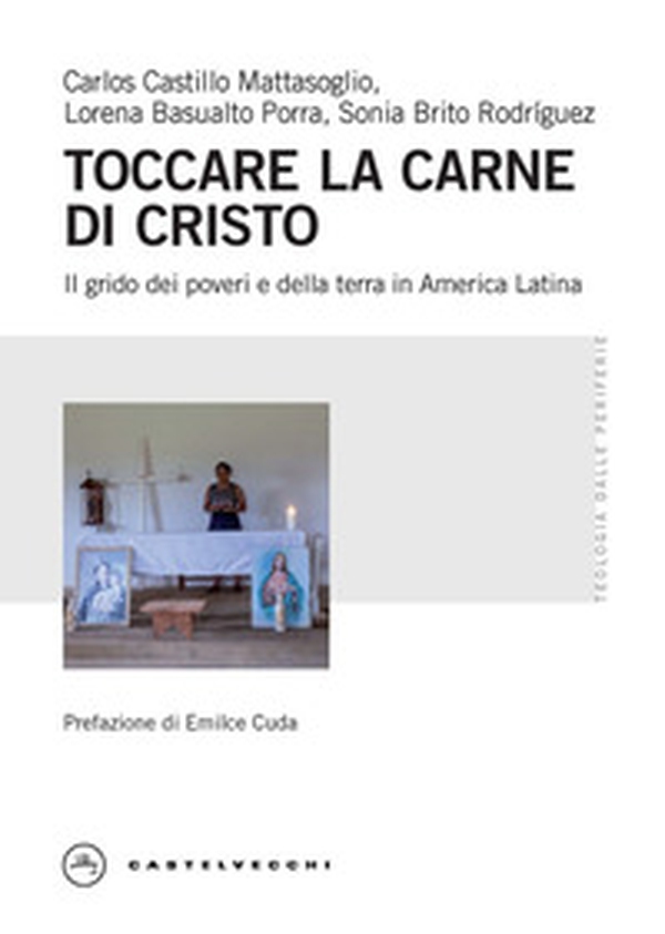 Toccare la carne di Cristo. Il grido dei poveri e della terra in America Latina - Librerie.coop Toccare la carne di Cristo. Il grido dei poveri e della terra in America Latina - Librerie.coop