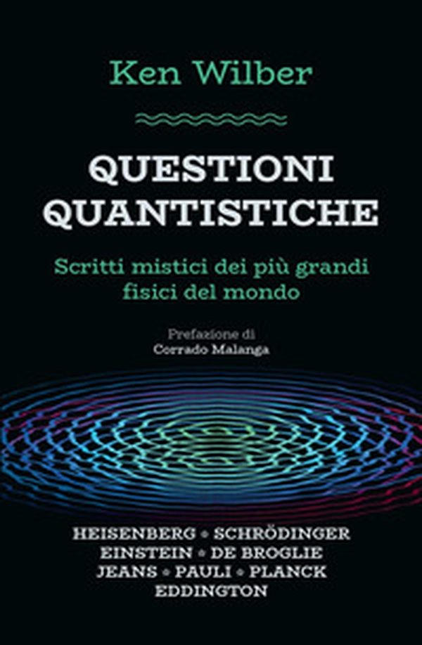Questioni quantistiche. Scritti mistici dei più grandi fisici del mondo - Librerie.coop Questioni quantistiche. Scritti mistici dei più grandi fisici del mondo - Librerie.coop