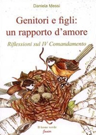 Genitori e figli: un rapporto d'amore. Riflessioni sul IV comandamento - Librerie.coop