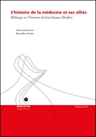 L'histoire de la médecine et ses allies. Mélanges en l'honneur de Jean Jacques Dreifuss - Librerie.coop