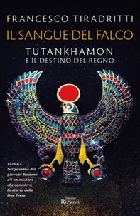 Il sangue del falco. Tutankhamon e il destino del regno - Librerie.coop