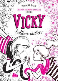 Trilogia dei mondi paralleli 3. Vicky. L'ultimo mistero - Librerie.coop