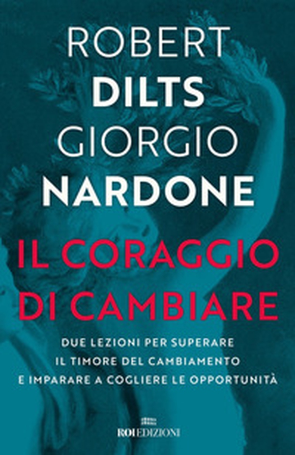 Il coraggio di cambiare. Due lezioni per superare il timore del cambiamento e imparare a cogliere le opportunità - Librerie.coop Il coraggio di cambiare. Due lezioni per superare il timore del cambiamento e imparare a cogliere le opportunità - Librerie.coop