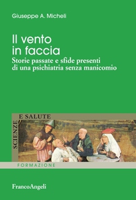 Il vento in faccia. Storie passate  e sfide presenti di una psichiatria senza manicomio - Librerie.coop Il vento in faccia. Storie passate  e sfide presenti di una psichiatria senza manicomio - Librerie.coop