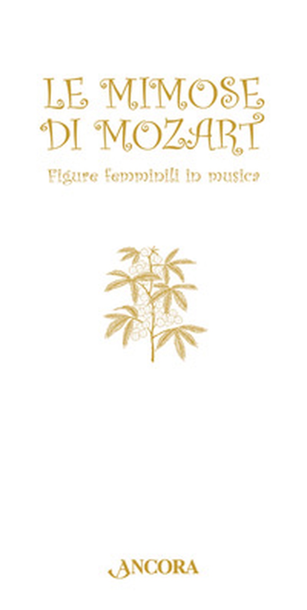 Le mimose di Mozart. Figure femminili in musica - Librerie.coop