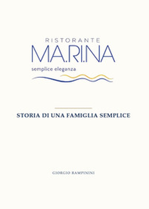 Ristorante Ma.Ri.Na. Storia di una famiglia semplice - Librerie.coop