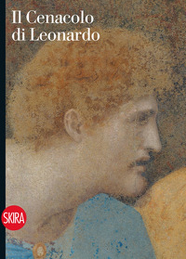 Il Cenacolo di Leonardo. Guida - Librerie.coop Il Cenacolo di Leonardo. Guida - Librerie.coop