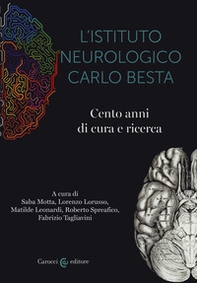 L'istituto neurologico Carlo Besta. Cento anni di cure e ricerca - Librerie.coop
