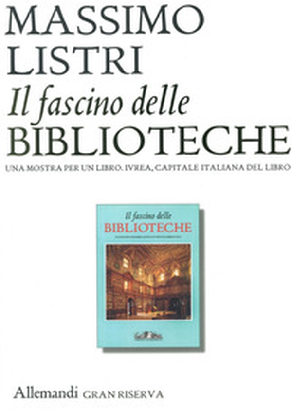 Il fascino delle biblioteche. Una mostra per un libro - Librerie.coop Il fascino delle biblioteche. Una mostra per un libro - Librerie.coop