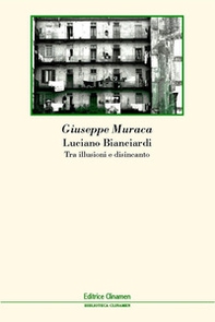 Luciano Bianciardi. Tra illusioni e disincanto - Librerie.coop