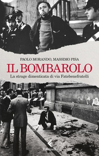 Il bombarolo. La strage dimenticata di via Fatebenefratelli - Librerie.coop Il bombarolo. La strage dimenticata di via Fatebenefratelli - Librerie.coop