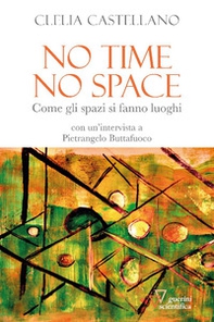 No time, no space. Come gli spazi si fanno luoghi - Librerie.coop No time, no space. Come gli spazi si fanno luoghi - Librerie.coop
