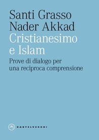 Cristianesimo e Islam. Prove di dialogo per una reciproca comprensione - Librerie.coop Cristianesimo e Islam. Prove di dialogo per una reciproca comprensione - Librerie.coop